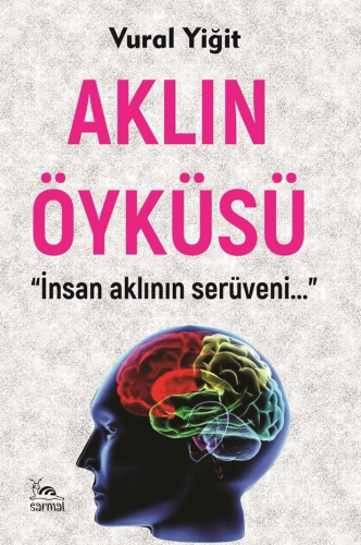 Aklın Öyküsü;"İnsan Aklın Serüveni..." | Vural Yiğit | Sarmal Kitabevi