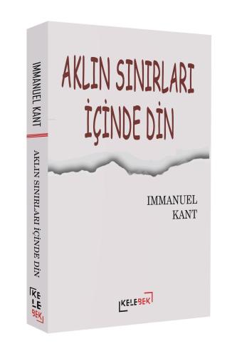 Aklın Sınırları İçinde Din | Immanuel Kant | Kelebek Yayınevi