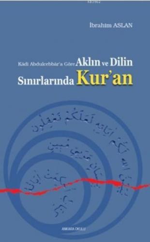 Aklın ve Dilin Sınırlarında Kur'an; Kadi Abdulcebbar'a Göre | İbrahim 