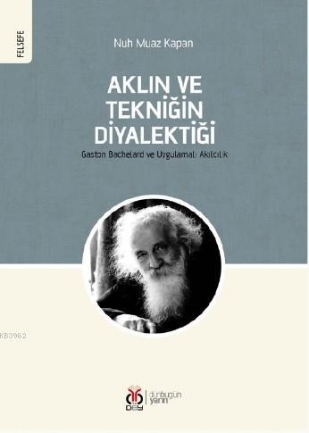 Aklın ve Tekniğin Diyalektiği; Gaston Bachelard ve Uygulamalı Akılcılı