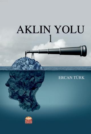 Aklın Yolu 1 | Ercan Türk | Nobel Bilimsel Eserler