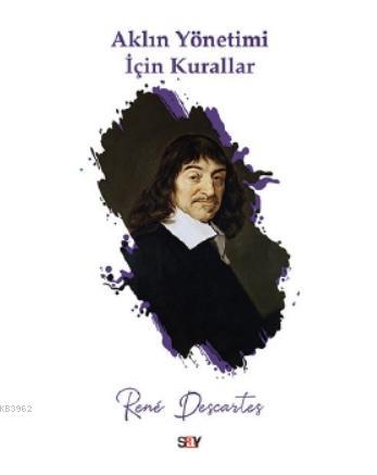 Aklın Yönetimi İçin Kurallar | Rene Descartes | Say Yayınları