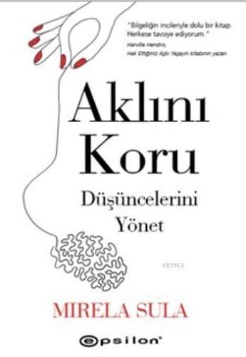 Aklını Koru; Düşüncelerini Yönet | Mirela Sula | Epsilon Yayınevi