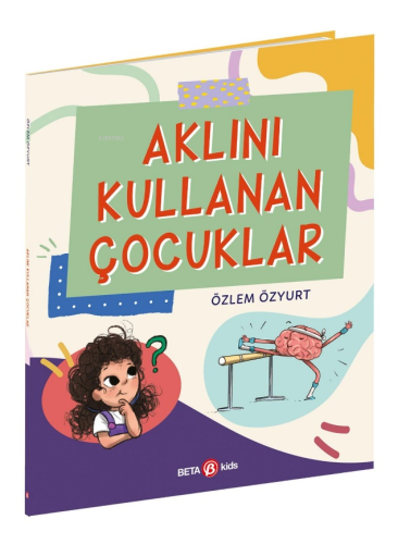 Aklını Kullanan Çocuklar | Özlem Özyurt | Beta Kids