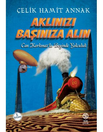 Aklınızı Başınıza Alın | Çelik Hamit Annak | Sia Kitap