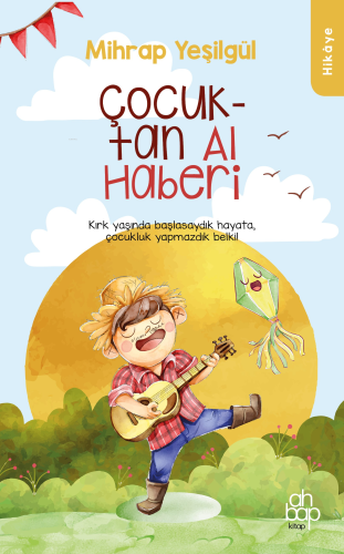 Aklıyla Bin Yaşayan Çocuk | Mihrap Yeşilgül | Ahbap Kitap