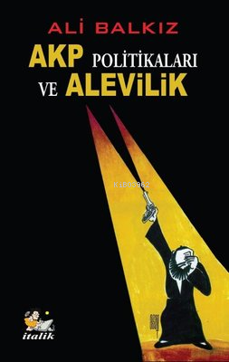 AKP Politikaları ve Alevilik | Ali Balkız | İtalik Kitaplar