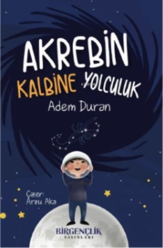 Akrebin Kalbine Yolculuk | Adem Duran | Bir Gençlik Yayınları