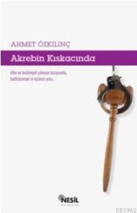 Akrebin Kıskacında | Ahmet Özkılınç | Nesil Yayınları