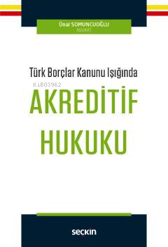 Akreditif Hukuku | Ünal Somuncuoğlu | Seçkin Yayıncılık