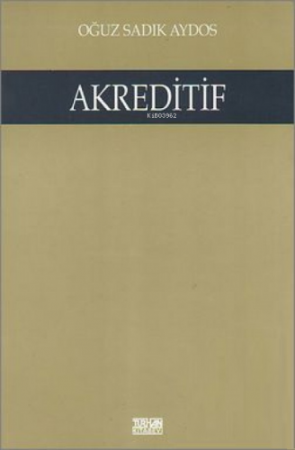 Akreditif | Oğuz Sadık Aydos | Turhan Kitabevi