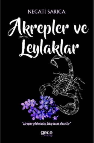 Akrepler Ve Leylaklar | Necati Sarıca | Gece Kitaplığı Yayınları