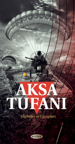 Aksa Tufanı;Şüpheler ve Cevapları | Kolektif | Kevser Yayıncılık