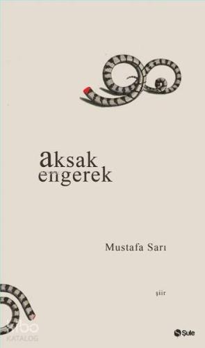 Aksak Engerek | Mustafa Sarı | Şule Yayınları