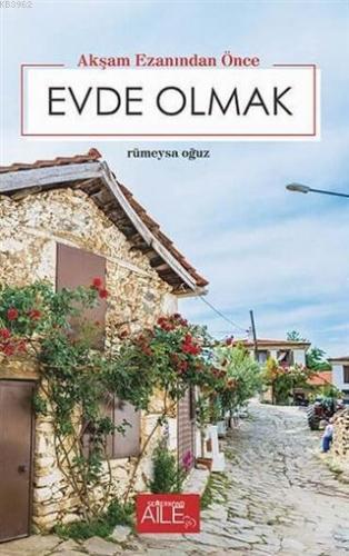 Akşam Ezanından Önce Evde Olmak | Rümeysa Oğuz | Semerkand Yayınları