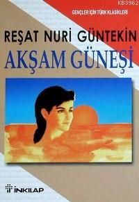 Akşam Güneşi (Gençler İçin) | Reşat Nuri Güntekin | İnkılâp Kitabevi