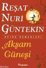 Akşam Güneşi | Reşat Nuri Güntekin | İnkılâp Kitabevi