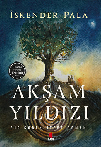 Akşam Yıldızı;Bir Göbeklitepe Romanı | İskender Pala | Kapı Yayınları