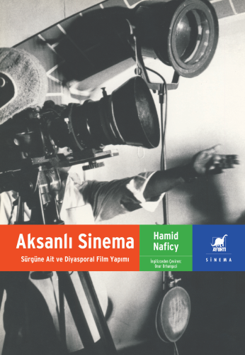 Aksanlı Sinema ;Sürgüne Ait Ve Diyasporal Film Yapımı | Hamid Naficy |