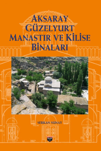 Aksaray Güzelyurt Manastır Ve Kilise Binaları | Serkan Sunay | Bilgin 