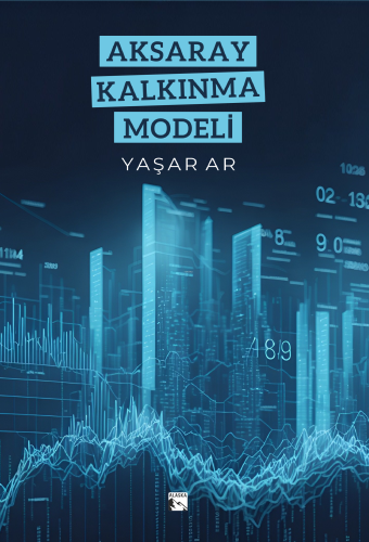 Aksaray Kalkınma Modeli | Yaşar Ar | Alaska Yayınevi