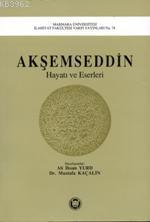 Akşemseddin Hayatı ve Eserleri | | M. Ü. İlahiyat Fakültesi Vakfı Yayı