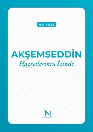 Akşemseddin - Hazretlerinin İzinde | Ali Kılcı | Net Kitaplık Yayıncıl