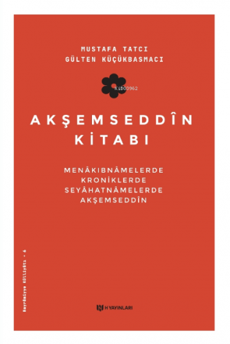 Akşemseddin Kitabı;Menâkıbnâmelerde, Kroniklerde, Seyahatnâmelerde Akş