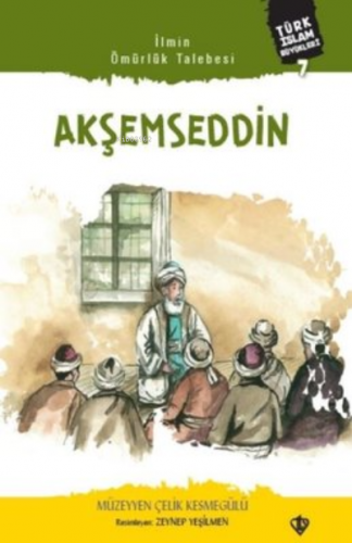 Akşemseddin;Türk İslam Büyükleri 7 | Müzeyyen Çelik Kesmegülü | Türkiy