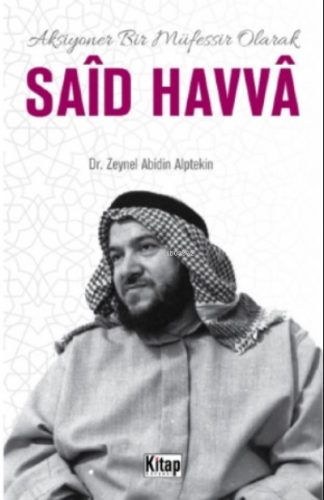 Aksiyoner Bir Müfessir Said Havva | Zeynel Abidin Alptekin | Kitap Dün