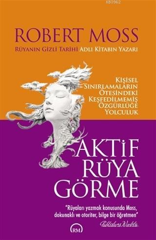 Aktif Rüya Görme | Robert Moss | Ruh ve Madde Yayınları