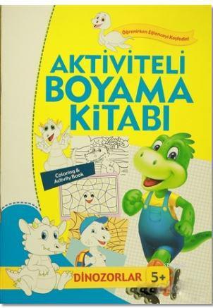 Aktiviteli Boyama Kitabı 5 Yaş - Dinozorlar | Kolektif | Koloni Çocuk