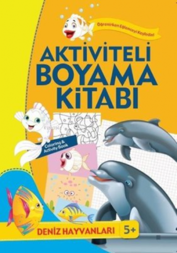 Aktiviteli ve Örnekli Renkli Boyama Kitabı 5 Yaş - Deniz Hayvanları | 