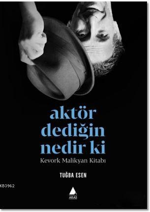 Aktör Dediğin Nedir Ki?; Kevork Malikyan Kitabı | Tuğba Esen | Aras Ya