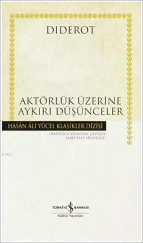 Aktörlük Üzerine Aykırı Düşünceler | Diderot | Türkiye İş Bankası Kült