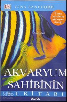 Akvaryum Sahibinin El Kitabı | Gina Sandford | Alfa Basım Yayım Dağıtı