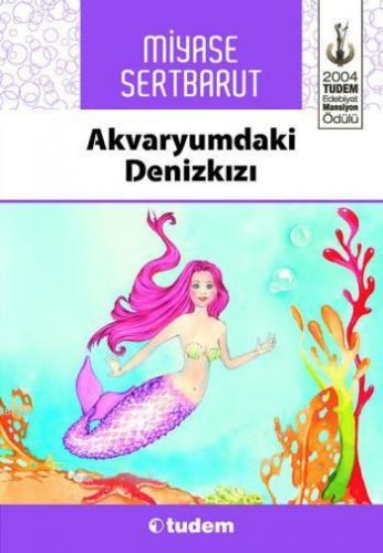 Akvaryumdaki Deniz Kızı | Miyase Sertbarut | Tudem Yayınları - Kültür