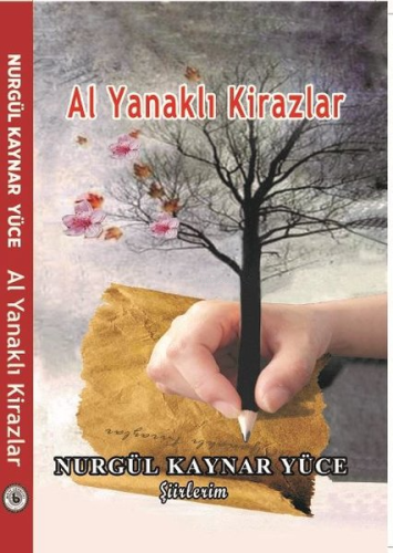 Al Yanaklı Kirazlar - Şiirlerim | Nurgül Kaynar Yüce | Kültür Ajans Ya