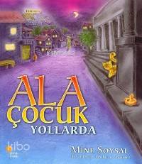 Ala Çocuk Yollarda | Mine Soysal | Günışığı Kitaplığı