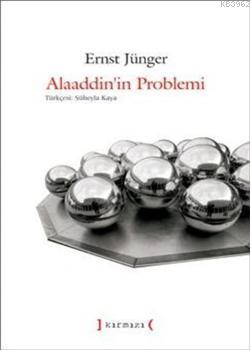 Alaaddinin Problemi | Ernst Jünger | Kırmızı Yayınları