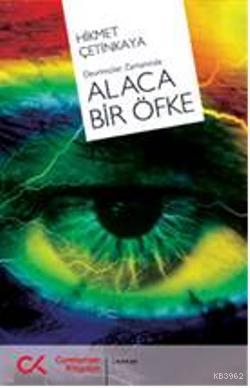 Alaca Bir Öfke | Hikmet Çetinkaya | Cumhuriyet Kitapları