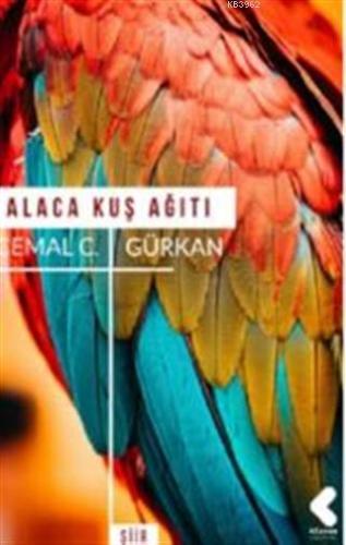 Alaca Kuş Ağıtı | Cemal C. Gürkan | Klaros Yayınları