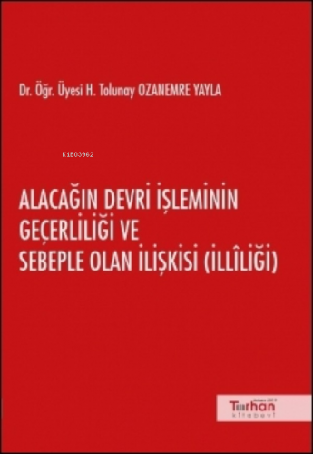 Alacağın Devri İşleminin Geçerliliği ve Sebeple Olan İlişkisi ( İllili