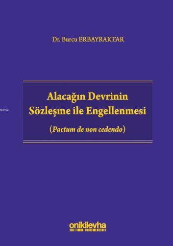 Alacağın Devrinin Sözleşme ile Engellenmesi (Pactum de non cedendo) | 