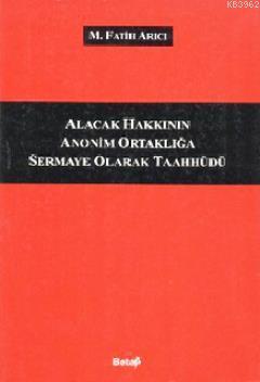 Alacak Hakkının Anonim Ortaklığa Sermaye Olarak Taahhüdü | Mehmet Fati