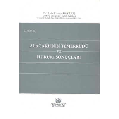 Alacaklının Temerrüdü ve Hukuki Sonuçları | Aziz Erman Bayram | Yetkin