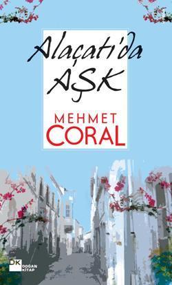 Alaçatı'da Aşk | Mehmet Coral | Doğan Kitap