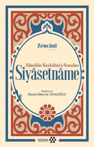 Alâeddin Keykûbat'a Sunulan Siyâsetnâme | Zencânî | Yeditepe Yayınevi