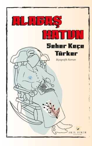 Alagaş Hatun | Seher Keçe Türker | Akıl Fikir Yayınları