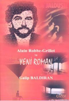 Alain Robbe-Grillet ve Yeni Roman | Galip Baldıran | Çizgi Kitabevi